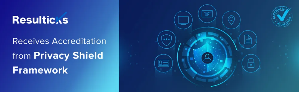 Resulticks Receives Accreditation from Privacy Shield Framework