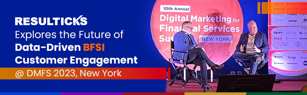 Resulticks Explores the Future of Data-Driven BFSI Customer Engagement at DMFS 2023, New York